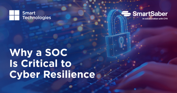Why a SOC Is Critical to Cyber Resilience - Smart Technologies Ltd.